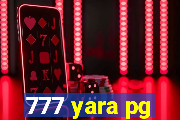 777 yara pg